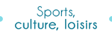 Sports, culture, loisirs