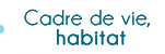 Cadre de vie, habitat